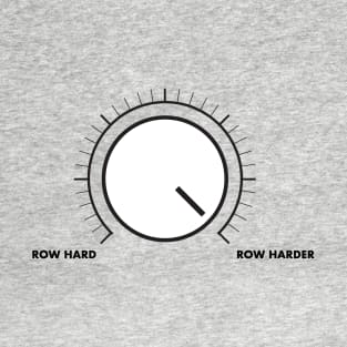 Row Harder T-Shirt